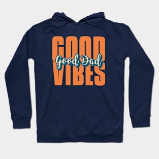 Good vibes, Good dad Hoodie